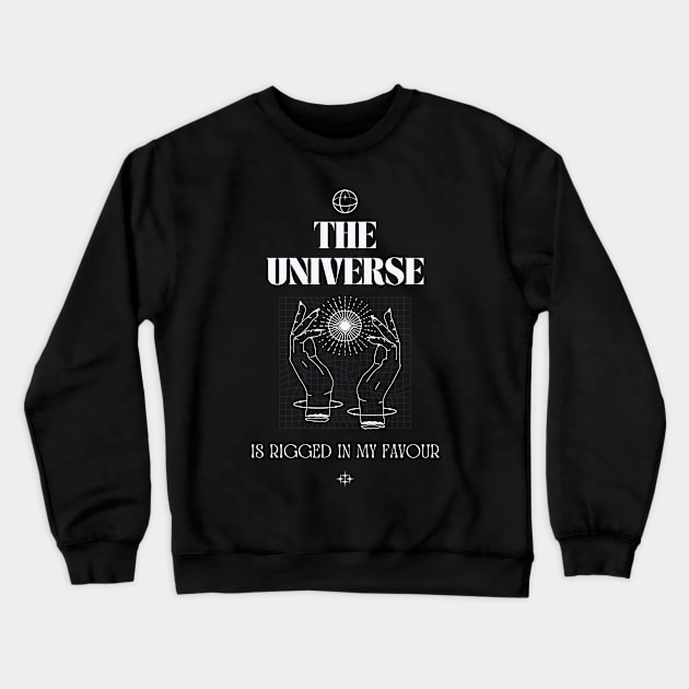 The universe is rigged in my favour Crewneck Sweatshirt by Truly